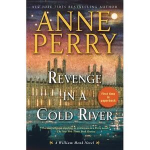 Revenge in a Cold River: A William Monk Novel -- Anne Perry